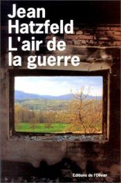 book cover of L'Air de la guerre by Jean Hatzfeld