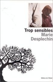 book cover of Trop sensibles by Marie Desplechin