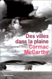 book cover of Des villes dans la plaine by Cormac McCarthy