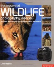 book cover of Essential Wildlife Photography Manual: Successful Digital & Film Techniques for Creative Photography by Chris Weston