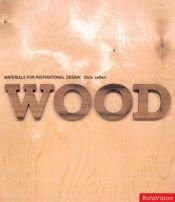 book cover of Wood (Materials for Inspiratl Design) by Chris Lefteri