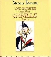 book cover of Une orchidée qu'on appela Vanille by Nicolas Bouvier