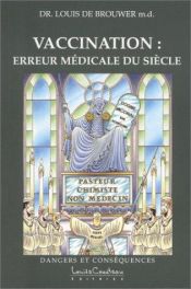 book cover of Vaccination : Erreur médicale du siècle by Louis de Brouwer