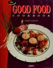 book cover of The Good Food Cookbook by Margo Oliver