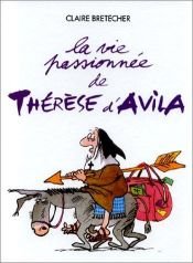 book cover of La vie passionnée de Thérèse d'Avila by Claire Bretécher