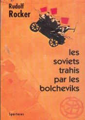book cover of Les soviets trahis par les bolchéviks by Rudolf Rocker