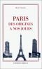 Paris From Its Origins to the Present Day