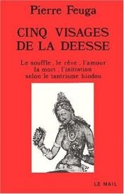 book cover of Cinq visages de la déesse by Pierre Feuga