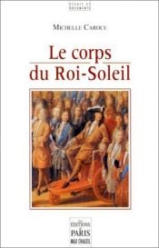 book cover of Le corps du Roi-Soleil by Michelle Caroly