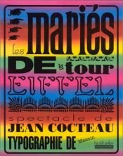 book cover of Les maries de la Tour Eiffel: [Jean Cocteau ; typographie de Massin] by Jean Cocteau