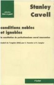 book cover of Conditions nobles et ignobles : La Constitution du perfectionnisme moral émersonien by Stanley Cavell