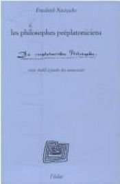book cover of Les philosophes préplatoniciens by Friedrich Nietzsche