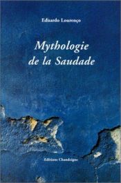 book cover of Mitologia da Saudade by Eduardo Lourenço