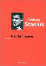 book cover of Par le fleuve by Andrzej Stasiuk
