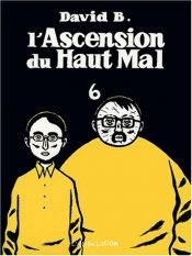book cover of L'Ascension du Haut Mal, t. 6 by David B.