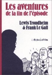 book cover of Les aventures de la fin de l'épisode by Lewis Trondheim
