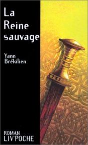 book cover of La Reine sauvage by Yann Brekilien