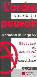 book cover of L'ordre moins le pouvoir : Histoire & actualité de l'anarchisme by Normand Baillargeon