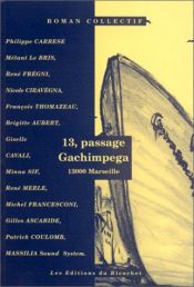 book cover of 13, passage Gachimpega, 13000 Marseille by Collectif