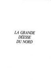 book cover of La Grande déesse du Nord: Essai by Régis Boyer