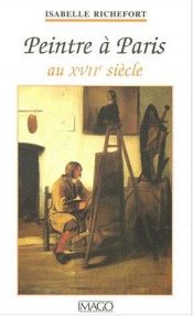 book cover of Peintre a paris au xviie siecle by Isabelle Richefort