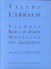 book cover of Valbois - Berg-op-Zoom - Montagne Ste-Geneviève: Journal, 1934-1935 by Valery Larbaud
