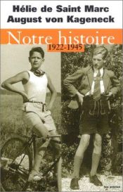 book cover of Notre histoire 1922-1945 (Conversations avec Etienne de Montety) by Hélie de Saint Marc