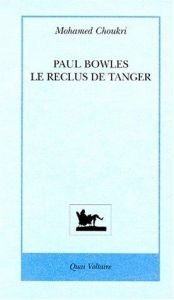 book cover of Paul Bowles : le reclus de Tanger by Mohamed Choukri