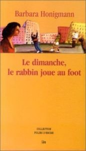 book cover of Le Dimanche le Rabbin joue au football by Barbara Honigmann