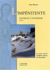book cover of L'impenitente : l'hiver du catharisme tome 1 by Anne Brenon