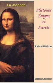 book cover of La Joconde : Histoires, énigmes et secrets by Richard Khaitzine