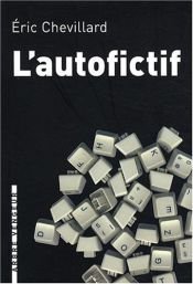 book cover of L'autofictif : Journal 2007-2008 by Eric Chevillard