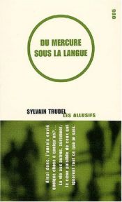 book cover of Du mercure sous la langue by Sylvain Trudel