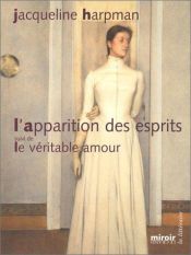 book cover of L'Apparition des esprits - Le Véritable amour by Jacqueline Harpman