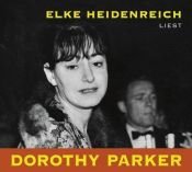 book cover of Elke Heidenrich liest Dorothy Parker (The Portable Dorothy Parker) by Dorothy Parker
