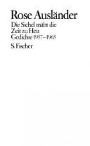book cover of Die Sichel mäht die Zeit zu Heu Gedichte, 1957-1965 by Rose Ausländer
