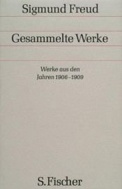 book cover of Sigmund Freud. Gesammelte Werke in Einzelbänden: Gesammelte Werke, 17 Bde., 1 Reg.-Bd. u. 1 Nachtragsbd., Bd.7, Werke aus den Jahren 1906-1909 by Sigmund Freud