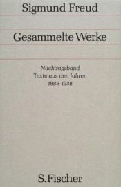 book cover of Gesammelte Werke, Nachtragsband, Texte aus den Jahren 1885 - 1938 by زیگموند فروید