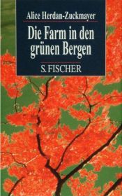 book cover of The farm in the Green Mountains by Alice Herdan-Zuckmayer