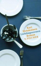 book cover of Lieblingsszenen by Kari Hotakainen