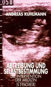 book cover of Abtreibung und Selbstbestimmung. Die Intervention der Medizin by Andreas Kuhlmann