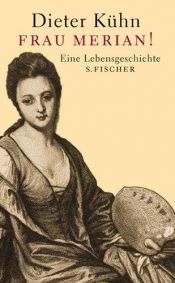 book cover of Frau Merian! Eine Lebensgeschichte by Dieter Kühn