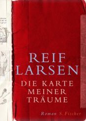 book cover of The Selected Works of T. S. Spivet Die Karte meiner Träume by Reif Larsen