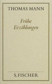 book cover of Frühe Erzählungen ( Frankfurter Ausgabe): Von Vision (1893) bis Tod in Venedig (1912): Bd. 4 by Thomas Mann