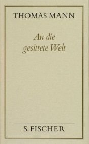 book cover of An die gesittete Welt by Thomas Mann