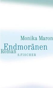 book cover of Endmoränen by Monika Maron