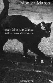 book cover of Quer über die Gleise : Essays, Artikel, Zwischenrufe by Monika Maron