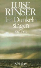 book cover of Im Dunkeln singen. 1982 bis 1985 by Luise Rinser
