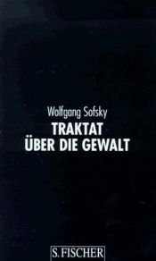 book cover of Traktat über die Gewalt by Wolfgang Sofsky