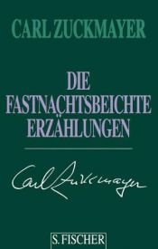 book cover of Die Fastnachtsbeichte. Erzählungen 1938-1972. by Carl Zuckmayer
